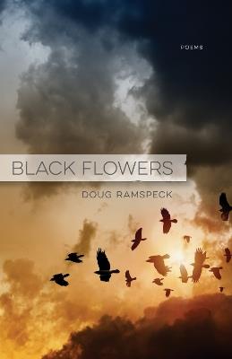 Black Flowers: Poems - Doug Ramspeck - cover