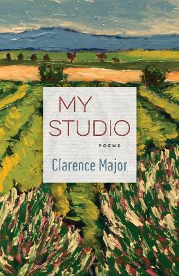My Studio: Poems - Clarence Major - cover