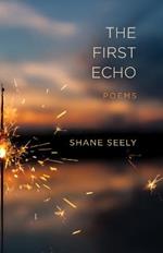 The First Echo: Poems