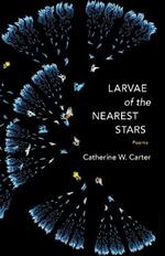 Larvae of the Nearest Stars: Poems