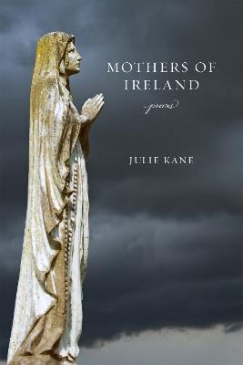 Mothers of Ireland: Poems - Julie Kane - cover