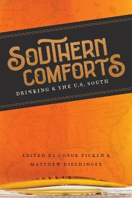Southern Comforts: Drinking and the U.S. South - Scott Romine,Alison Arant,John Stromski - cover