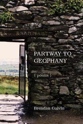 Partway to Geophany: Poems - Brendan Galvin - cover