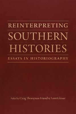 Reinterpreting Southern Histories: Essays in Historiography - Peter Onuf,Lesley J. Gordon,Sarah Gardner - cover