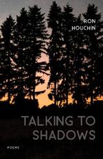 Talking to Shadows: Poems