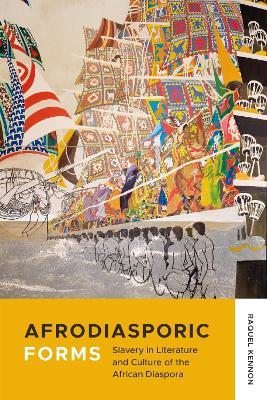 Afrodiasporic Forms: Slavery in Literature and Culture of the African Diaspora - Raquel Kennon - cover