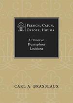 French, Cajun, Creole, Houma: A Primer on Francophone Louisiana
