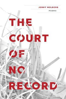 The Court of No Record: Poems - Jenny Molberg - cover