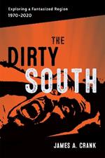 The Dirty South: Exploring a Fantasized Region, 1970–2020