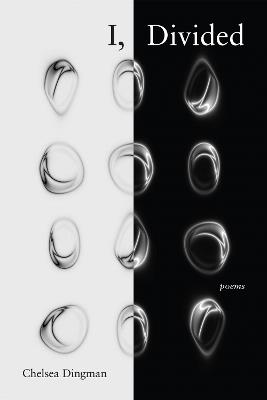 I, Divided: Poems - Chelsea Dingman - cover