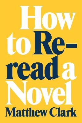How to Reread a Novel - Matthew Clark - cover