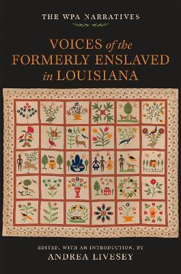 Voices of the Formerly Enslaved in Louisiana: The WPA Narratives - Andrea Livesey - cover