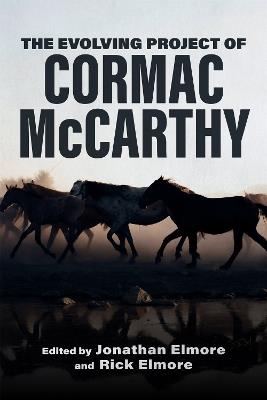 The Evolving Project of Cormac McCarthy - Vernon W. Cisney,Jordan J. Dominy,Alex Harmon - cover