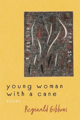 Young Woman with a Cane: Poems - Reginald Gibbons - cover