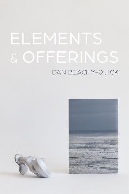 Elements & Offerings - Dan Beachy-Quick - cover