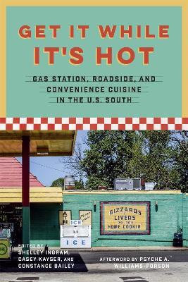 Get It While It's Hot: Gas Station, Roadside, and Convenience Cuisine in the U.S. South - cover