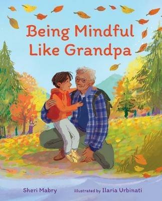 Being Mindful Like Grandpa - Sheri Mabry - cover