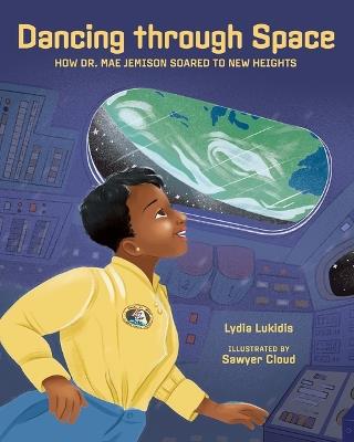 Dancing Through Space: Dr. Mae Jemison Soars to New Heights - Lydia Lukidis - cover