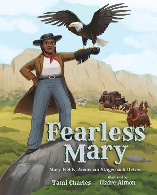 Fearless Mary: Mary Fields, American Stagecoach Driver - Tami Charles - cover