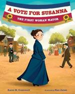 A Vote for Susanna: The First Woman Mayor