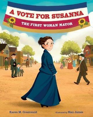 A Vote for Susanna: The First Woman Mayor - Karen M Greenwald - cover