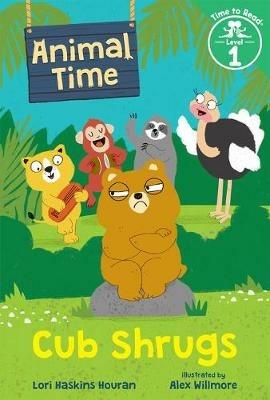 Cub Shrugs (Animal Time: Time to Read, Level 1) - Lori Haskins Houran - cover