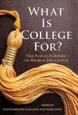 What Is College for?: The Public Purpose of Higher Education - cover
