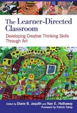 The Learner-Directed Classroom: Developing Creative Thinking Skills Through Art