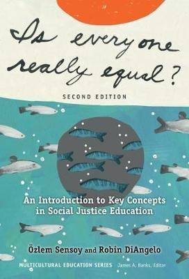 Is Everyone Really Equal?: An Introduction to Key Concepts in Social Justice Education - Ozlem Sensoy,Robin DiAngelo - cover