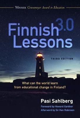 Finnish Lessons 3.0: What Can the World Learn from Educational Change in Finland? - Pasi Sahlberg,Howard Gardner - cover