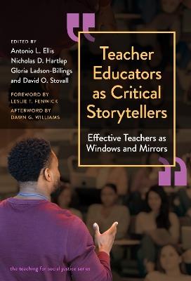 Teacher Educators As Critical Storytellers: Effective Teachers As Windows and Mirrors - cover