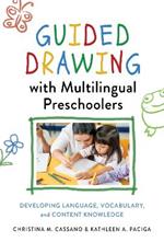 Guided Drawing With Multilingual Preschoolers: Developing Language, Vocabulary, and Content Knowledge