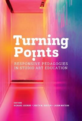 Turning Points: Responsive Pedagogies in Studio Art Education - cover