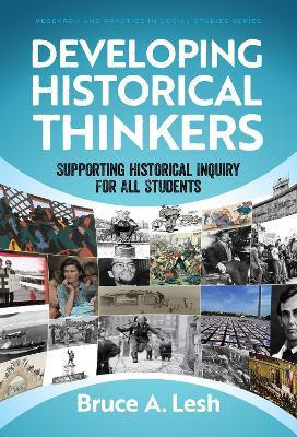 Developing Historical Thinkers: Supporting Historical Inquiry for All Students - Bruce A. Lesh,Wayne Journell - cover