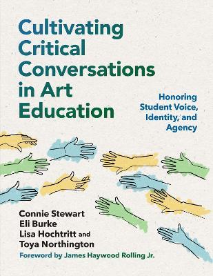 Cultivating Critical Conversations in Art Education: Honoring Student Voice, Identity, and Agency - cover
