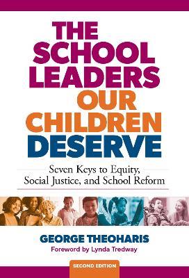 The School Leaders Our Children Deserve: Seven Keys to Equity, Social Justice, and School Reform - George Theoharis,Lynda Tredway - cover