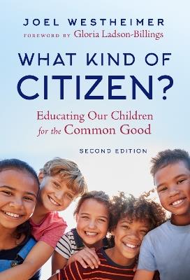 What Kind of Citizen?: Educating Our Children for the Common Good - Joel Westheimer,Gloria Ladson-Billings - cover