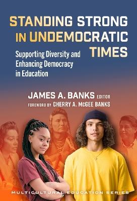 Standing Strong in Undemocratic Times: Supporting Diversity and Enhancing Democracy in Education - cover