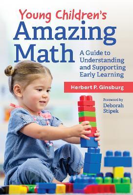 Young Children's Amazing Math: A Guide to Understanding and Supporting Early Learning - Herbert P. Ginsburg - cover