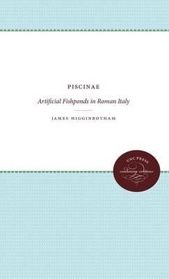 Piscinae: Artificial Fishponds in Roman Italy - James Higginbotham - cover