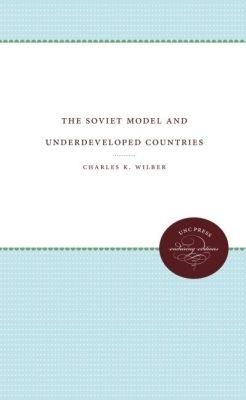 The Soviet Model and Underdeveloped Countries - Charles K. Wilber - cover