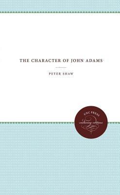 The Character of John Adams - Peter Shaw - cover