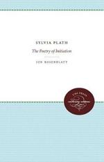 Sylvia Plath: The Poetry of Initiation