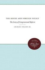 The House and Foreign Policy: The Irony of Congressional Reform