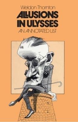 Allusions in Ulysses: An Annotated List - Weldon Thornton - cover