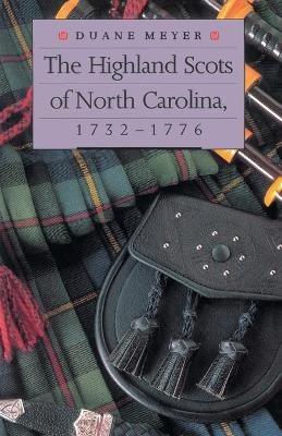 The Highland Scots of North Carolina, 1732-1776 - Duane Meyer - cover