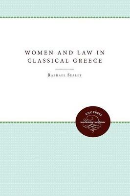 Women and Law in Classical Greece - Raphael Sealey - cover