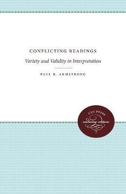 Conflicting Readings: Variety and Validity in Interpretation - Paul B. Armstrong - cover