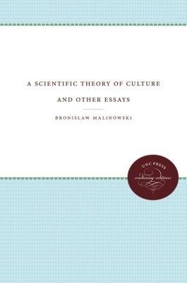 A Scientific Theory of Culture and Other Essays - Bronislaw Malinowski - cover