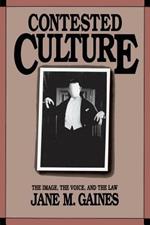 Contested Culture: The Image, the Voice, and the Law